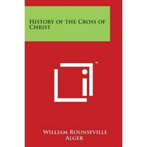 History of the Cross of Christ (Paperback)