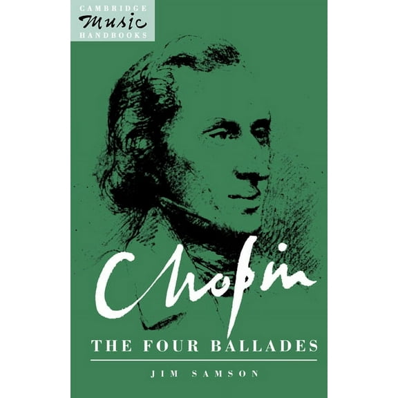 Cambridge Music Handbooks Chopin: The Four Ballades, (Hardcover)