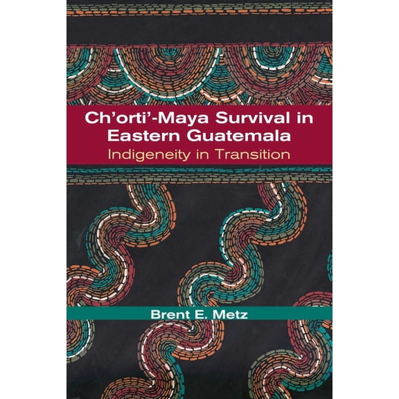 Ch'orti'-Maya Survival in Eastern Guatemala: Indigeneity in Transition, (Paperback)