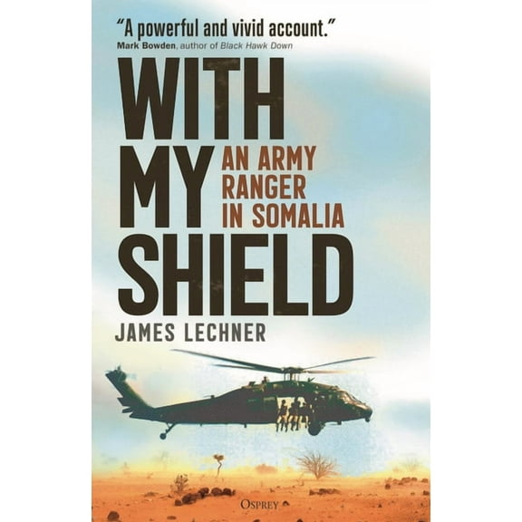 With My Shield: An Army Ranger in Somalia, (Hardcover)