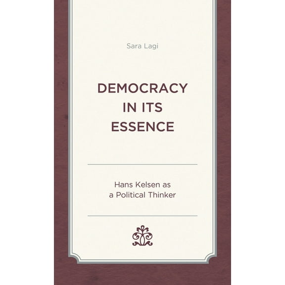Democracy in Its Essence: Hans Kelsen as a Political Thinker, (Paperback)