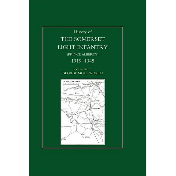 History of the Somerset Light Infantry (Prince Albert's): 1919-1945, (Hardcover)