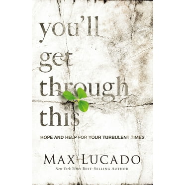 You'll Get Through This: Hope and Help for Your Turbulent Times, (Paperback), Max Lucado, 9.00" x 6.00" x 1.50"
