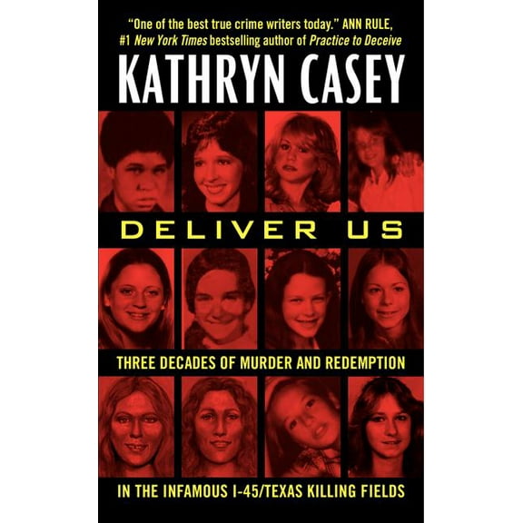Deliver Us: Three Decades of Murder and Redemption in the Infamous I-45/Texas Killing Fields, (Paperback)