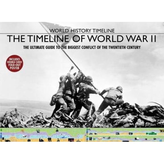 Pre-Owned The Timeline of World War II : The Ultimate Guide to the Biggest Conflict of the Twentieth Century (Hardcover) 9781592237210