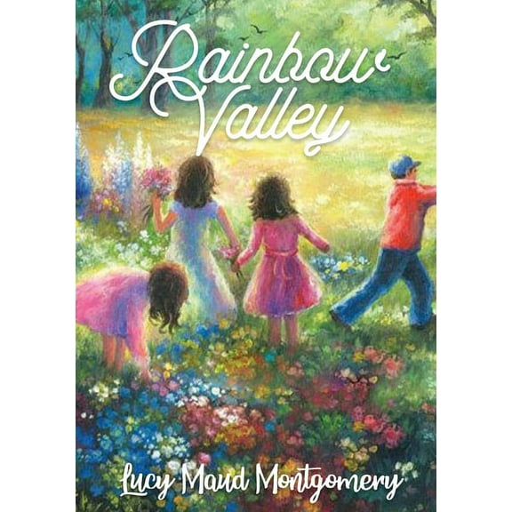 Rainbow Valley: the seventh book in the chronology of the Anne of Green Gables series by Lucy Maud Montgomery. In this b, (Paperback)