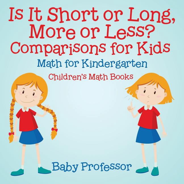 Is It Short or Long, More or Less? Comparisons for Kids Math for
