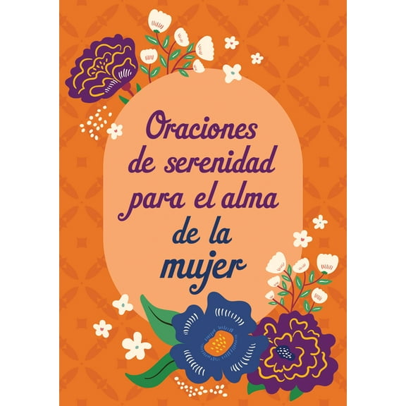 Oraciones De Serenidad Para El Alma De La Mujer, Paperback by Barbour Publishing