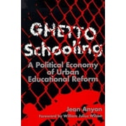 Ghetto Schooling: A Political Economy of Urban Educational Reform, Used [Hardcover]