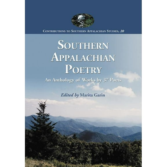 Contributions to Southern Appalachian St Southern Appalachian Poetry: An Anthology of Works by 37 Poets, Book 20, (Paperback)