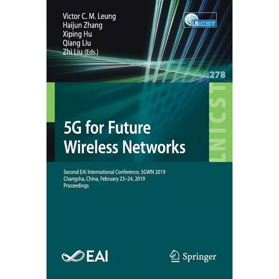Lecture Notes of the Institute for Compu 5g for Future Wireless Networks: Second Eai International Conference, 5gwn 2019, Changsha, China, February 23-24, 2019, , Book 278, (Paperback)