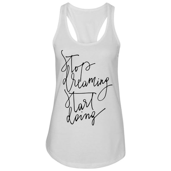 Stop Dreaming Start Doing. Tank Women -Image by Shutterstock, Female Large