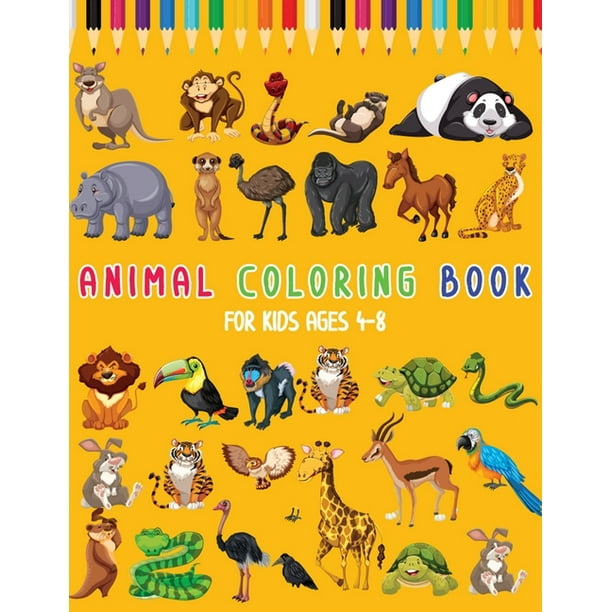 Animal Coloring Book For Kids Ages 4-8: An animal Coloring Book with Fun,  Easy, Adorable Animals, Relaxation and Baby An 