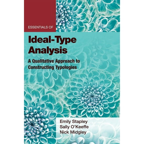 Essentials of Qualitative Methods Essentials of Ideal-Type Analysis: A Qualitative Approach to Constructing Typologies, (Paperback)