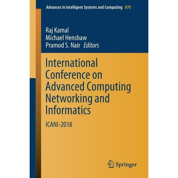 Advances in Intelligent Systems and Comp International Conference on Advanced Computing Networking and Informatics: Icani-2018, Book 870, (Paperback)