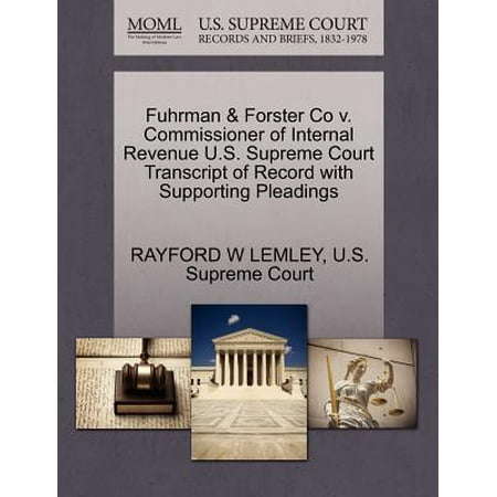 Fuhrman & Forster Co V. Commissioner of Internal Revenue U.S. Supreme Court Transcript of Record with Supporting (Forster Co Ax Press Best Price)