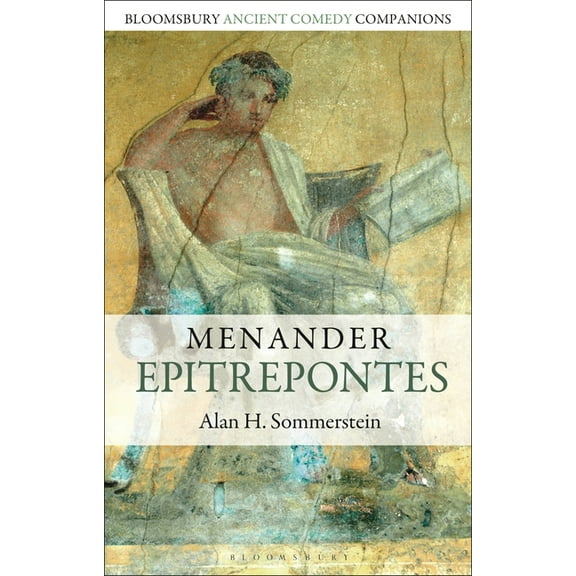 Bloomsbury Ancient Comedy Companions Menander: Epitrepontes, (Paperback)