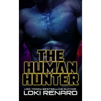 The Human Hunter: A Dark Alien Romance (Paperback) by Loki Renard