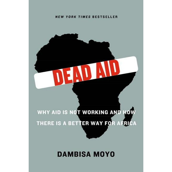 Dead Aid : Why Aid Is Not Working and How There Is a Better Way for Africa (Paperback)