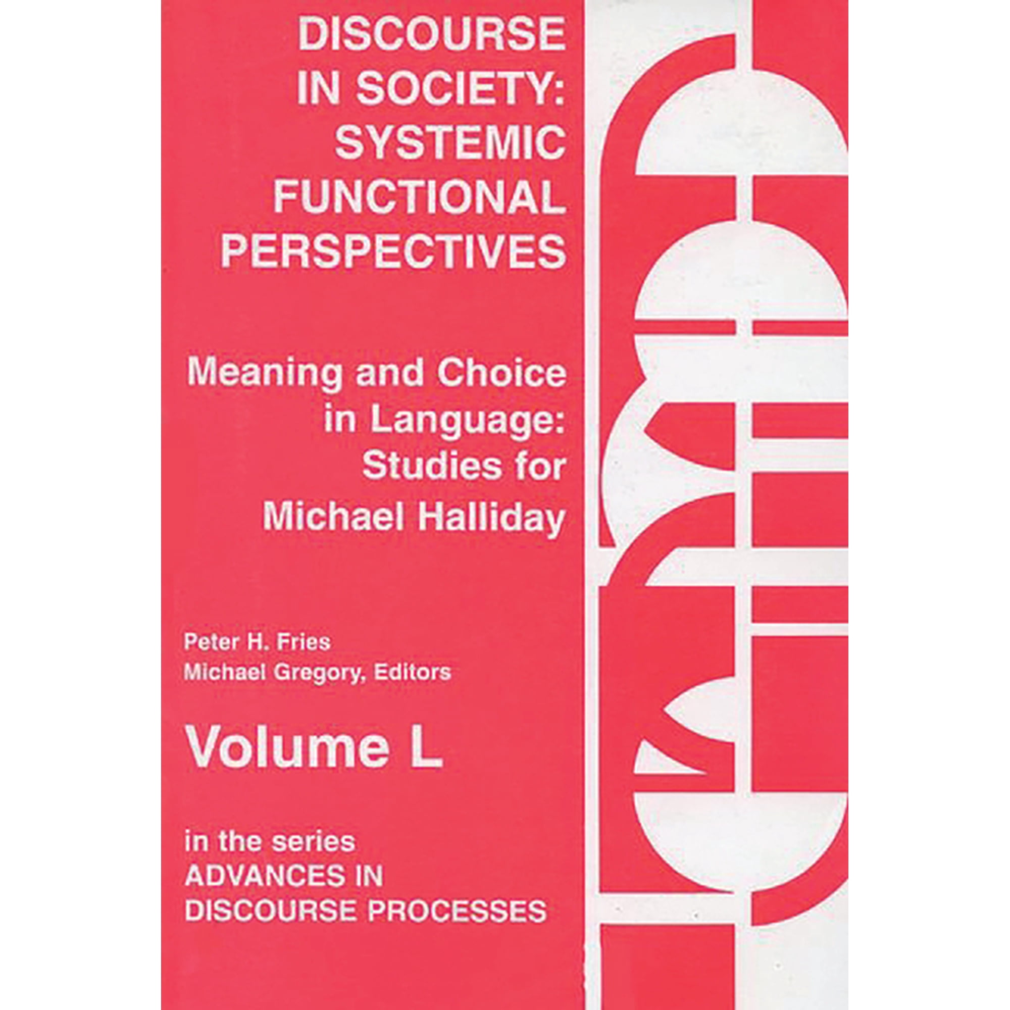 Advances in Discourse Processes Discourse in Society: Systemic Functional Perspectives Book 50 (Hardcover)