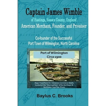 Captain James Wimble of Hastings, Sussex County, England: American Merchant, Founder, and Privateer, (Paperback)