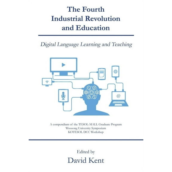 The Fourth Industrial Revolution and Education: Digital Language Learning and Teaching, (Paperback)