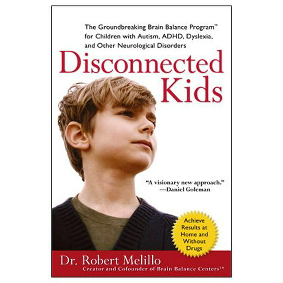 Disconnected Kids : The Groundbreaking Brain Balance Program for Children with Autism, ADHD, Dyslexia, and Other Neurological Disorders 9780399535604 Used / Pre-owned