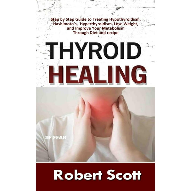 Thyroid Healing Step by Step Guide to Treating Hypothyroidism
