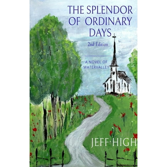 Watervalley Books The Splendor Of Ordinary Days. 2nd Edition: A Novel of Watervalley, Book 3, (Paperback)