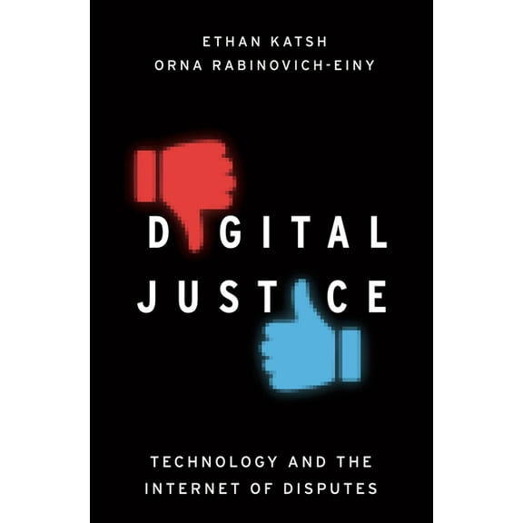 Digital Justice: Technology and the Internet of Disputes, (Paperback)