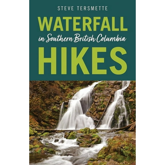 Waterfall Hikes in Southern British Columbia, (Paperback)