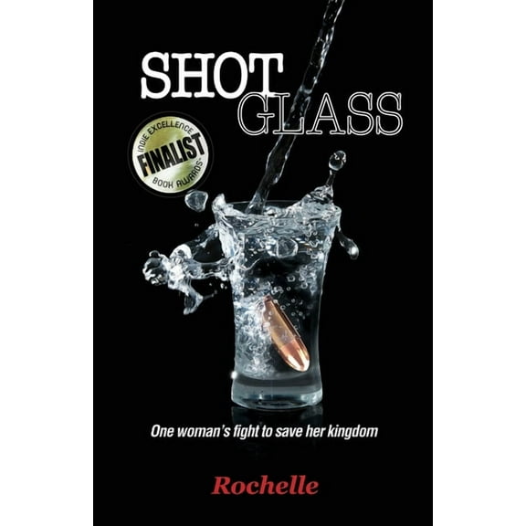 Shot Glass: One woman's fight to save her kingdom, (Paperback)