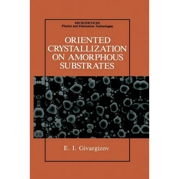 Microdevices Oriented Crystallization on Amorphous Substrates, (Paperback)