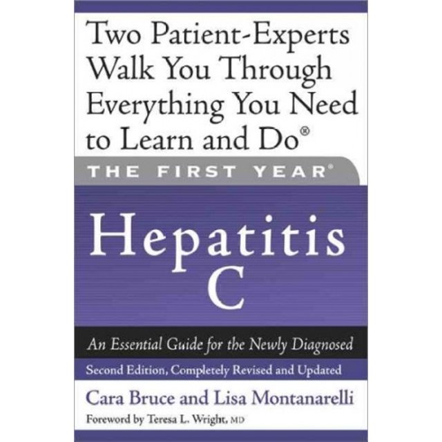 The First Year: Hepatitis C: An Essential Guide for the Newly Diagnosed (The First Year)