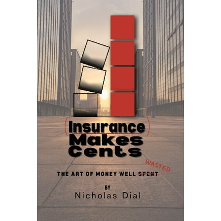 (Insurance) Makes Cents: The Art of Money Well Wasted, (Paperback)