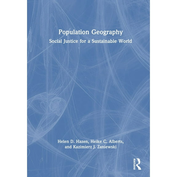 Population Geography: Social Justice for a Sustainable World, (Hardcover)
