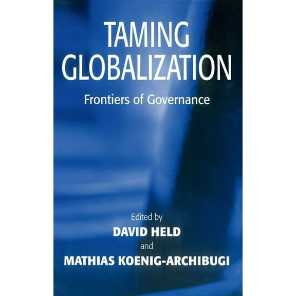 Taming Globalization: Frontiers of Governance, (Hardcover)