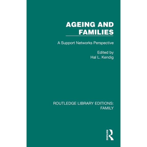 Routledge Library Editions: Family Ageing and Families: A Support Networks Perspective, (Hardcover)