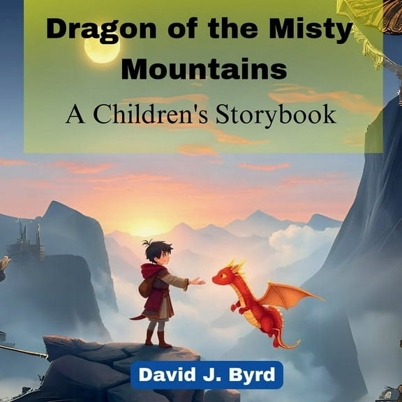 Dragon of the Misty Mountains: A Children's Storybook, (Paperback)