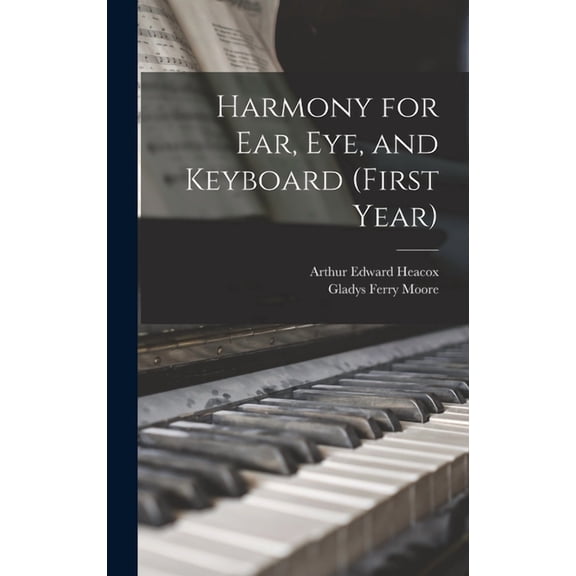 Harmony for Ear, Eye, and Keyboard (first Year) (Hardcover)