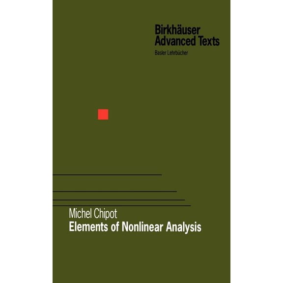 Birkhäuser Advanced Texts Basler Lehrbüc Elements of Nonlinear Analysis, (Hardcover)