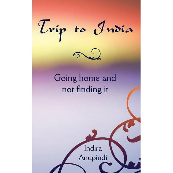 Trip To India: Going Home And Not Finding It