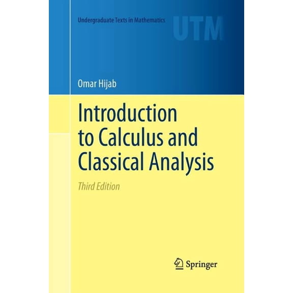 Undergraduate Texts in Mathematics Introduction to Calculus and Classical Analysis, (Paperback)
