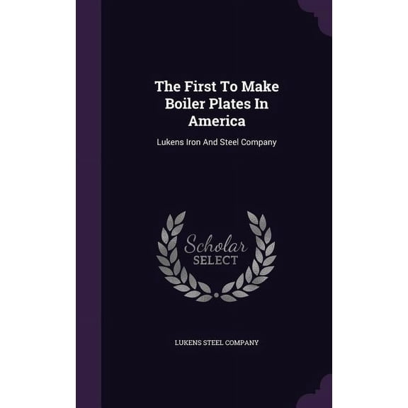 The First To Make Boiler Plates In America (Hardcover)