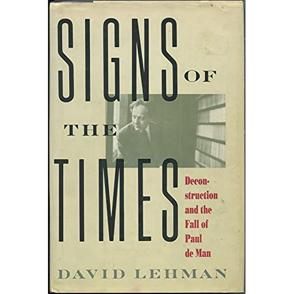 Pre-Owned Signs of the Times: Deconstruction and the Fall of Paul de Man (Hardcover) 0671682393 9780671682392