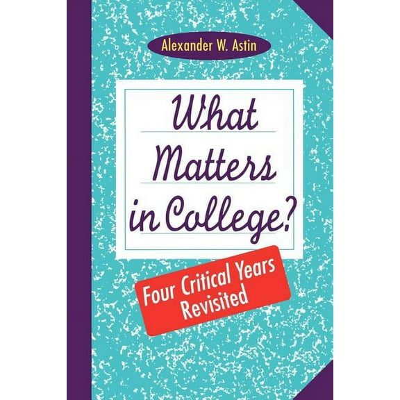 Jossey-Bass Higher and Adult Education What Matters in College?: Four Critical Years Revisited, (Paperback)