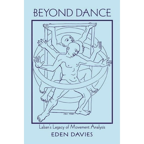 Beyond Dance: Laban's Legacy of Movement Analysis, (Paperback)