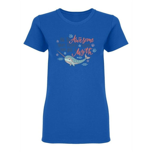 Be So Awesome Narwhal Graphic Shaped T-Shirt Women -Image by Shutterstock, Female Small