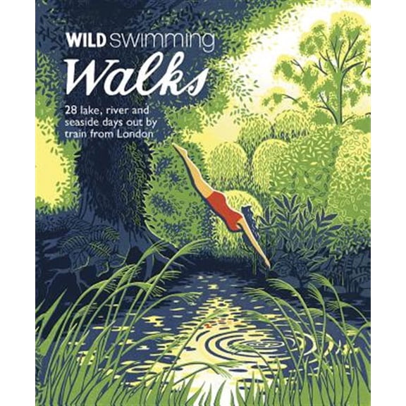 Pre-Owned Wild Swimming Walks Around London : 28 Lake, River and Seaside Days Out by Train from London
