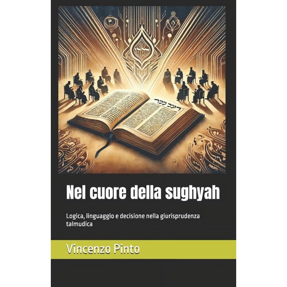 Talmudica Nel cuore della sughyah: Logica, linguaggio e decisione nella giurisprudenza talmudica, Book 7, (Paperback)